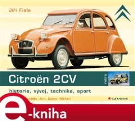 Citroën 2CV. Historie, vývoj, technika, sport - Jiří Fiala e-kniha