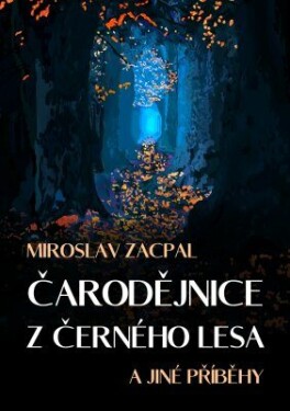 Čarodějnice z černého lesa - Miroslav Zacpal - e-kniha