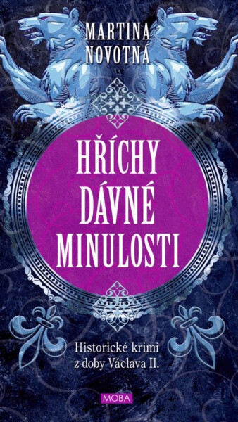 Hříchy dávné minulosti - Historické krimi z doby Václava II. - Martina Novotná