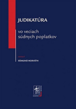 Judikatúra vo veciach súdnych poplatkov - Edmund Horváth