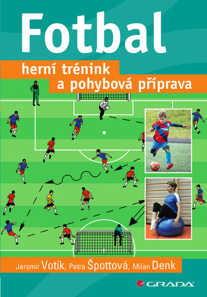 Fotbal – herní trénink a pohybová příprava - Jaromír Votík
