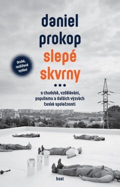 Slepé skvrny - O chudobě, vzdělávání, populismu a dalších výzvách české společnosti, 2. vydání - Daniel Prokop