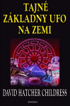 Tajné základny UFO na zemi - David Hatcher Childress