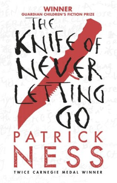 The Knife of Never Letting Go, 1. vydání - Patrick Ness