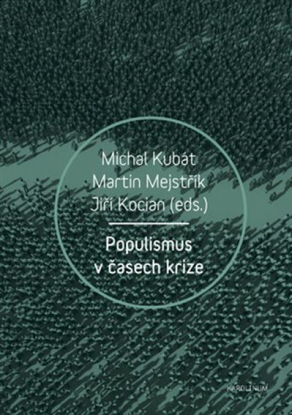 Populismus v časech krize - Jiří Kocian, Michal Kubát, Martin Mejstřík