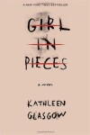 Girl in Pieces Kathleen Glasgow