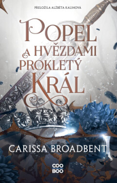 Popel a hvězdami prokletý král - Carissa Broadbent - e-kniha