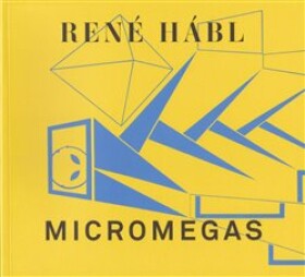 René Hábl. Micromegas / 2001 - 2011 / - Petr Vaňous, René Hábl