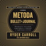 Metoda Bullet Journal (Zhodnoťte včerejšek, uspořádejte si dnešek a naplánujte zítřek) - CD - Ryder Carroll