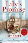 Lily's Promise: How I Survived Auschwitz and Found the Strength to Live - Lily Ebert