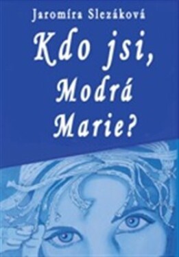 Kdo jsi, Modrá Marie Jaromíra Slezáková