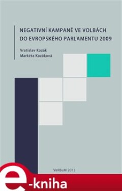 Negativní kampaně ve volbách do Evropského parlamentu 2009 - Vratislav Kozák, Markéta Kozáková e-kniha