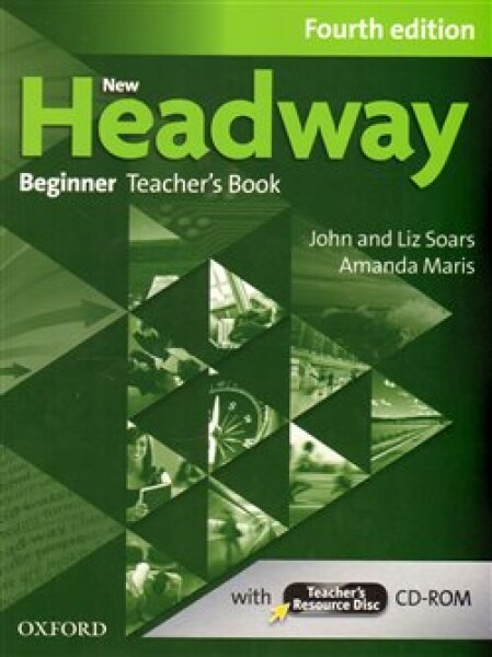 New Headway Beginner Teacher´s Book with Teacher´s Resource Disc John Soars, Soars,