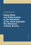 Policy Work and Politicisation in the Ministries of the Czech Republic: The Dilemmas of State Service - Jan Kohoutek - e-kniha