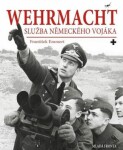 Wehrmacht: služba německého vojáka František Emmert