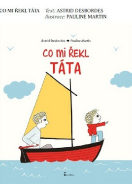 Co mi řekl táta - Astrid Desbordes