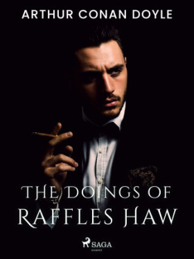 The Doings of Raffles Haw - Sir Arthur Conan Doyle - e-kniha