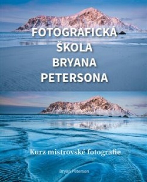 Fotografická škola Bryana Petersona Bryan Peterson