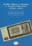 Naše měna peníze zajetí politiky 1938-1947 Věra Němečková