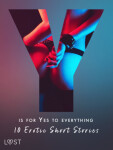 Y is for Yes to Everything - 10 Erotic Short Stories - Morten Brask, Lotte Garbers, Betty Frank Simonsen, Kristiane Hauer - e-kniha