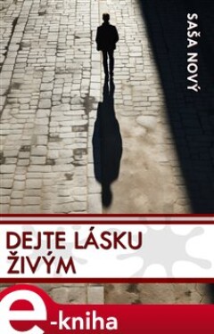 Dejte lásku živým - Saša Nový e-kniha