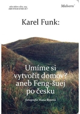 Umíme si vytvořit domov? aneb Feng-šuej po česku - Karel Funk