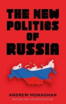 New Politics of Russia - Andrew Monaghan