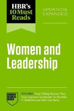 HBR´s 10 Must Reads on Women and Leadership, Updated and Expanded (featuring Stop Telling Women The - Business Review Harvard