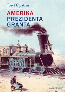Amerika prezidenta Granta - Josef Opatrný - e-kniha