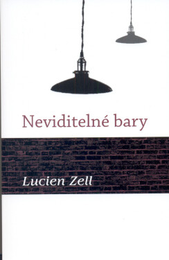Neviditelné bary - Lucien Zell