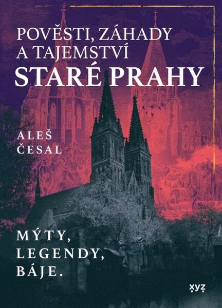 Pověsti, záhady tajemství staré Prahy Aleš Česal