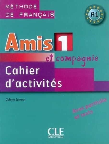 Amis et compagnie 1: Cahier d´activités - Colette Samson