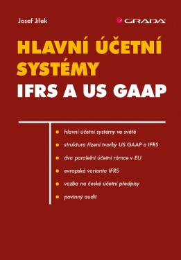 Hlavní účetní systémy: IFRS US GAAP Jílek Josef