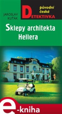 Sklepy architekta Hellera - Jaroslav Kuťák e-kniha
