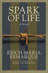 Spark of Life: A Novel - Erich Maria Remarque