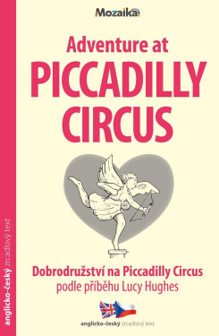 Dobrodružství na Piccadilly Circus / Adventure at Piccadilly Circus - Zrcadlová četba (A1-A2), 1. vydání - Lucy Hughes