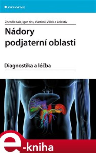 Nádory podjaterní oblasti. Diagnostika a léčba - Zdeněk Kala, Igor Kiss, Vlastimil Válek e-kniha