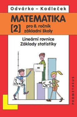 Matematika pro 8. roč. ZŠ - 2.díl (Lineární rovnice, základy statistiky) - Oldřich Odvárko