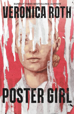 Poster Girl: haunting dystopian mystery from the author of Chosen Ones Veronica Roth