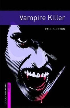 Oxford Bookworms Library Starter Vampire Killer (New Edition) - Paul Shipton