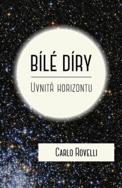 Bílé díry - Uvnitř horizontu - Carlo Rovelli