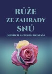 Růže ze zahrady snů - Oldřich Antonín Hostaša - e-kniha