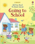 All You Need To Know About Going to School - Felicity Brooks