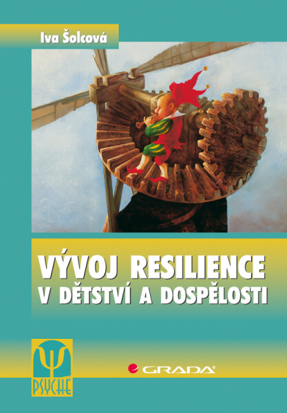 Vývoj resilience v dětství a dospělosti - Iva Šolcová