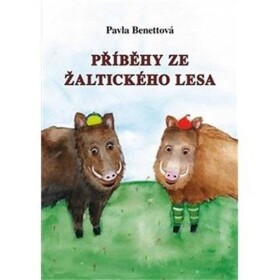 Příběhy ze Žaltického lesa Pavla Benettová