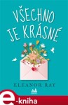 Všechno je krásné - Eleanor Ray e-kniha