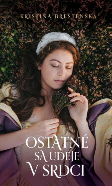 Ostatné sa udeje v srdci - Kristína Brestenská