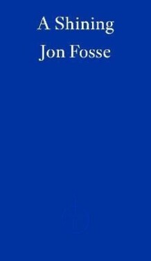 A Shining - WINNER OF THE 2023 NOBEL PRIZE IN LITERATURE - Jon Fosse