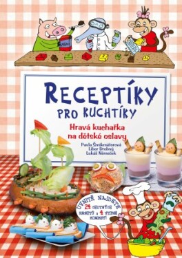 Receptíky pro kuchtíky - Pavla Šmikmátorová, Libor Drobný, Lukáš Němeček - e-kniha