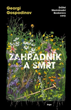 Zahradník a smrt - Georgi Gospodinov